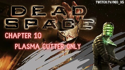 Let's Play: Dead Space (X360) - Chapter 10 - Plasma Cutter Only