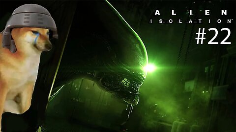 Nosey tries Alien Isolation Part 22