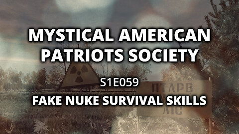 S1E059: Fake Nuke Survival Skills