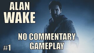 Alan Wake No Commentary | Will You Follow The Light?