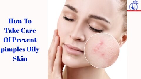 How to take care of Prevent pimples oily skin