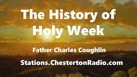 The History of Holy Week - Fr. Charles Coughlin
