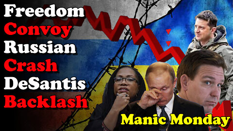 Freedom Convoy, Russian Crash, DeSantis Backlash - Manic Monday