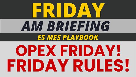 Friday AM Briefing | Preparing ES Traders For Our Emini and MES Micros Futures Trading Room