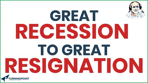 HR - Great Recession ➡ Great Resignation