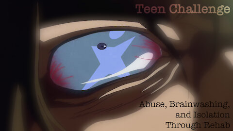 Teen Challenge: Abuse, Brainwashing, and Isolation Through Rehab - SNAIL SCHOOL #6