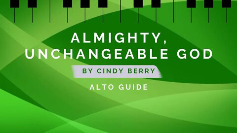 Almighty Unchangeable God by Cindy Berry | Alto Guide