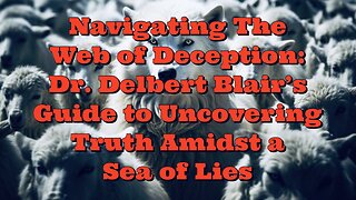 Dr Delbert Blair: Navigating The Web of Deception