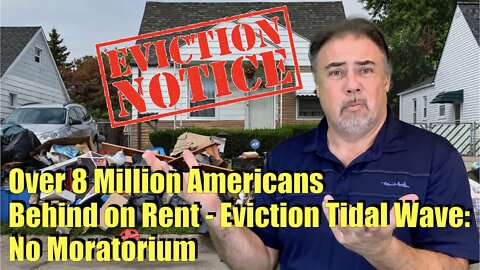 Housing Bubble 2.0: Over 8 Million Americans Behind on Rent - Tidal Wave of Evictions/No Moratorium