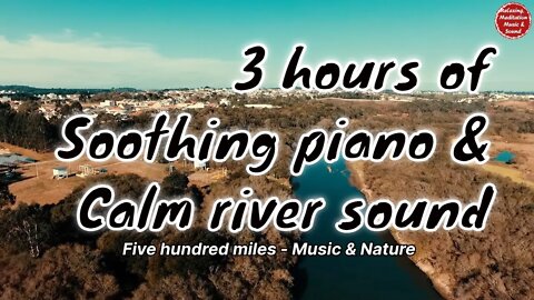 Soothing music with piano and river flowing sound for 3 hours, calming music for relax & sleep