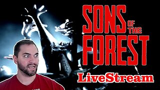 Who's Your Daddy? | Sons of the Forest - Livestream
