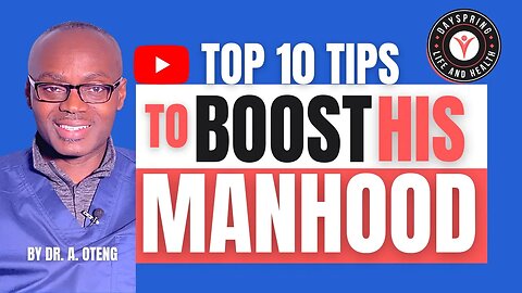 10 Tips to Boost his Manhood #droteng