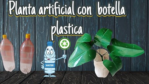 PLANTA ARTIFICIAL CON BOTELLAS PLASTICAS