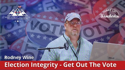 WUW #5 - Election Integrity - Get Out The Vote