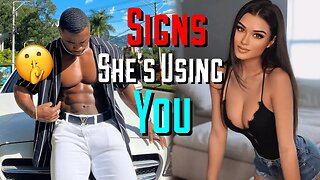 5 SIGNS SHE´S JUST USING YOU FOR YOUR ATTENTION