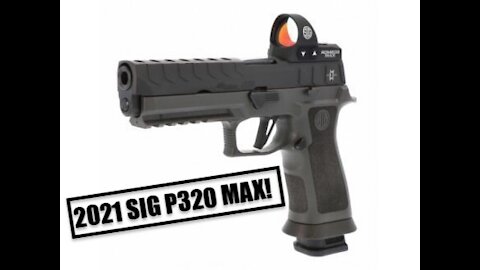 The NEW 2021 Sig Sauer P320 MAX!!! Max's Mystical Match Mélange Manifested...