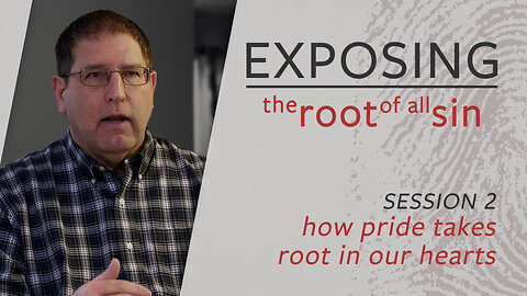 Exposing How Pride Takes Root in Our Hearts