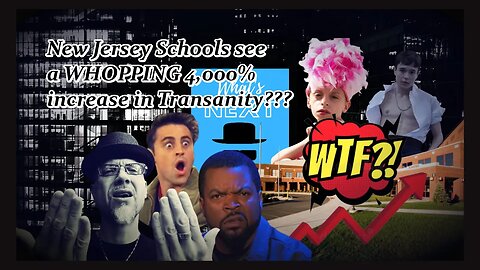 "NJ sees a 4,000% JUMP IN TRANSANITY"???