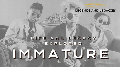 Immature: Life and Legacy Explored