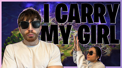 I CARRY MY GIRL | FORTNITE DUOS