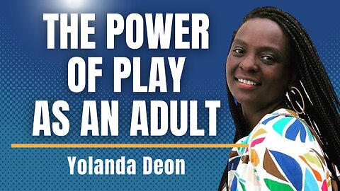 A Legacy of Entrepreneurship & The Power of Play with Yolonda Deon