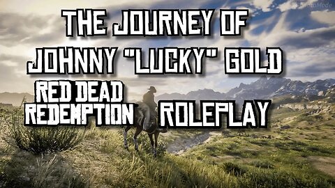 Johnny Gold is New to the County-Sunrise RP-Red Dead Redemption Roleplay