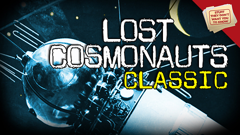 Stuff They Don't Want You To Know: Legends of Lost Cosmonauts - CLASSIC