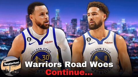 The Warriors Road Woes Continue... | The Neighborhood Podcast