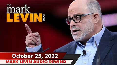 🔴 Mark Levin: Oct 25, 2022 | Mark Levin Audio Rewind | Mark Levin Podcast | LevinTV