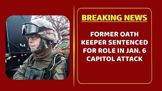 Former Oath Keeper sentenced for role in Jan. 6 Capitol attack