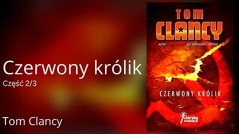 Czerwony królik Część 2/3, Cykl: Jack Ryan (tom 3) - Tom Clancy