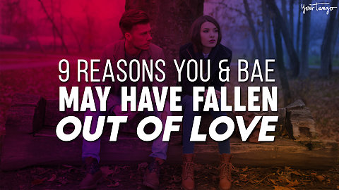 9 Reasons You And Bae May Have Fallen Out Of Love