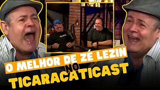 MELHORES MOEMNTO DO ZÉ LEZIN NO TICARACATICAST