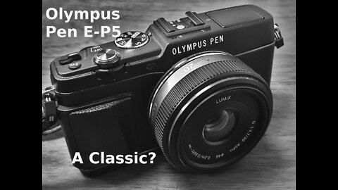 Is the Olympus Pen E-P5 destined to become a classic among digital cameras?