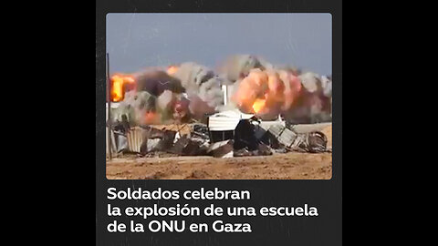 Fuerzas israelíes celebran la explosión de una escuela de la ONU en Gaza