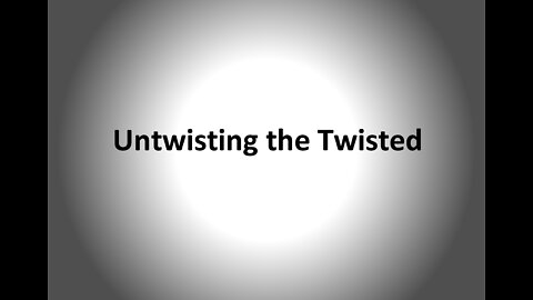 Special Video - Untwisting the Twisted, by James W. Bryant, 2022