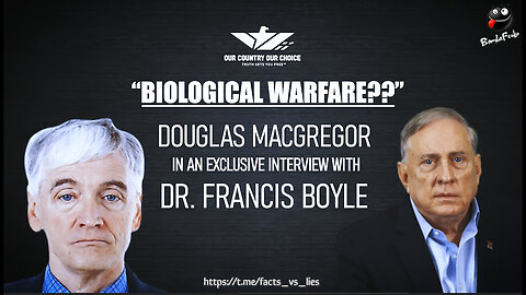 Col. Douglas Macgregor and Dr. Francis Boyle Interview - Is there a Biological Warfare?