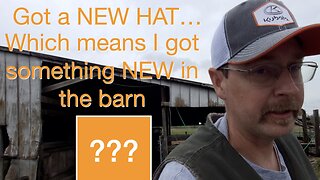 Got a New Hat..... Which means I got something NEW in the Barn