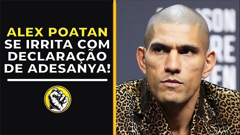 ALEX POATAN SE IRRITA COM ADESANYA APÓS UFC 281!