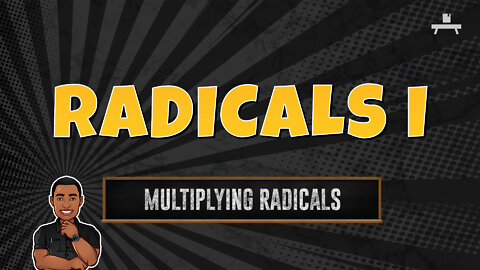 Radicals | Multiplying Radicals