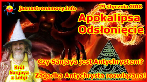 Apokalipsa-Odsłonięcie Czy Sanjaya jest Antychrystem- Zagadka Antychrysta rozwiązana!