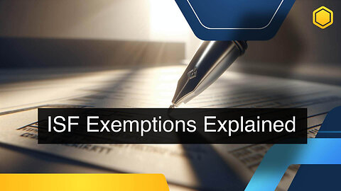 Exploring Exemptions from Filing an ISF