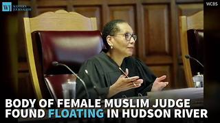 Body Of Female Muslim Judge Found Floating In Hudson River