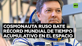 El cosmonauta ruso Oleg Kononenko bate el récord mundial de tiempo acumulativo en el espacio