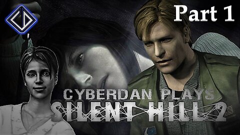 CyberDan Plays Silent Hill 2 (Part 1)