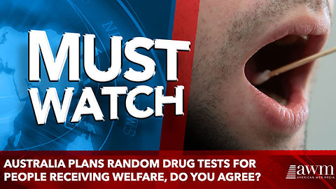 Australia plans random drug tests for people receiving welfare, do you agree?