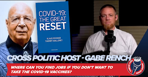 Cross Politic Show Host Gabe Rench | Where Can You Find A Job If You Won't Take the COVID-19 Vaccine