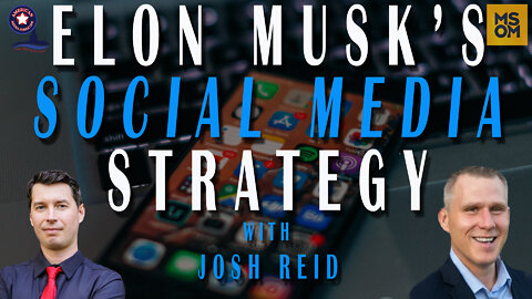 Elon Musk's Social Media Strategy with Josh Reid – MSOM Ep. 470