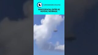 NAVE ESPACIAL NO BRASIL ENTRE AS NUVENS