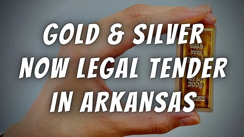Gold and Silver is Now Legal Tender in Arkansas